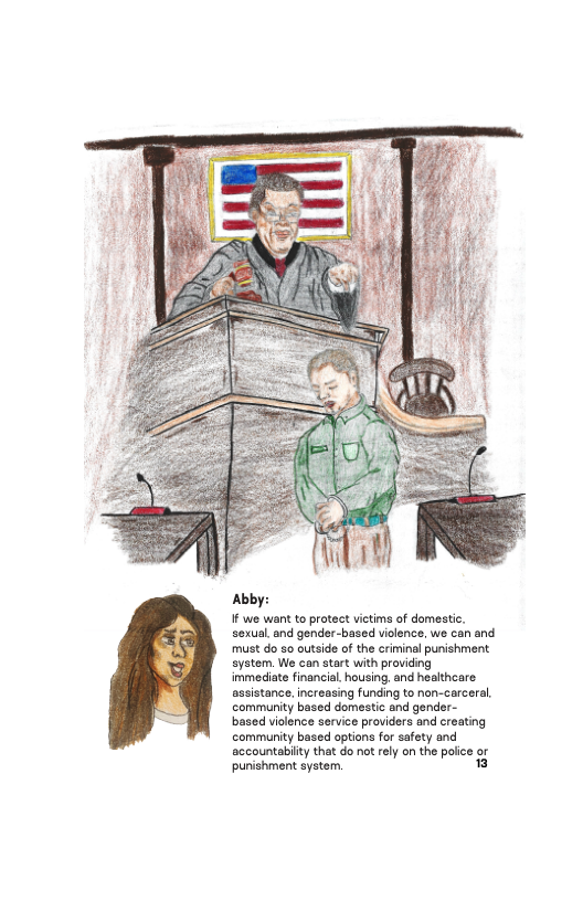 Abby:  must do so outside of the criminal punishment system. We can start with providing immediate financial housing. and healthcare assistance, increasing funding to n community based domestic and ger  community for safety accountabilty that do not rely on the paiice or punishment syster, k] 